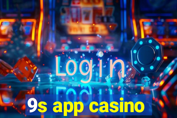 9s app casino